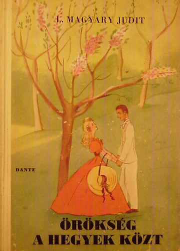 L. Magyary Judit - �r�ks�g a hegyek k�zt. Reg�ny fiatal le�nyok sz�m�ra