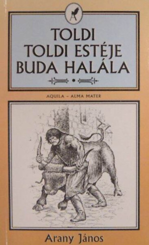 Arany Jnos - Toldi - Toldi estje - Buda halla (Aquila - Alma Mater)