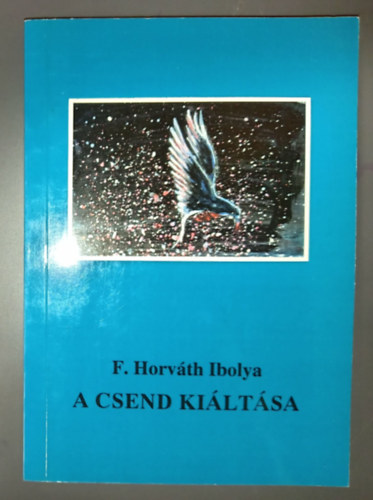 F. Horváth Ibolya - A csend kiáltása