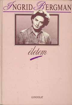 Ingrid Bergman - Ingrid Bergman: �letem