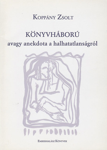 Koppány Zsolt - Könyvháború avagy anekdota a halhatatlanságról