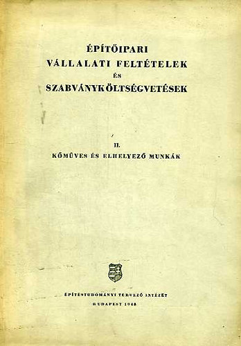 Perényi Imre (szerk.) - Építőipari és vállalati feltételek és szabványköltségvetések II. - Kőműves és elhelyező munkák