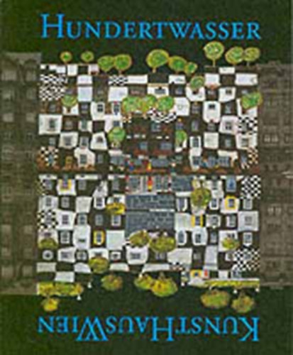 Wieland Schmied - Hundertwasser: KunstHausWien