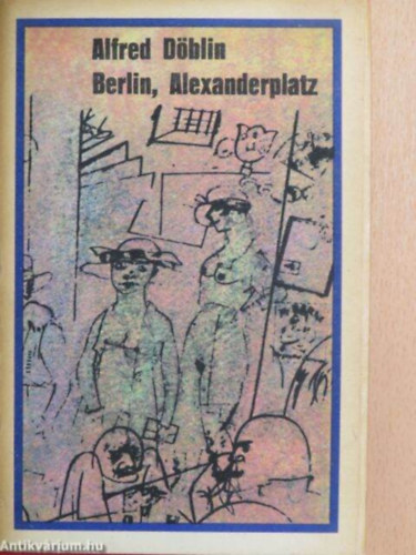 Szerk.: Gergely Erzs�bet, ford.: Solt�sz G�sp�r Alfred D�blin - Berlin, Alexanderplatz