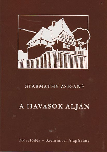 Gyarmathy Zsign - A havasok aljn. Elbeszlsek a kalotaszegi npletbl.