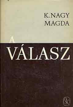 K. Nagy Magda - A válasz