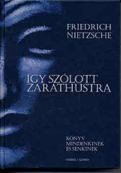 Friedrich Nietzsche - Így szólott Zarathustra