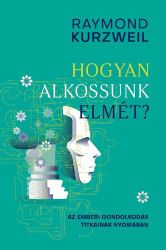 Raymond Kurzweil - Hogyan alkossunk elmét?