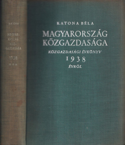 Katona Bla - Magyarorszg kzgazdasga - Kzgazdasgi vknyv 1938 vrl