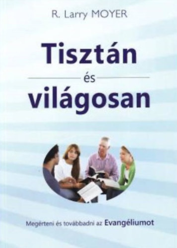 R. Larry Moyer - Tiszt�n �s vil�gosan