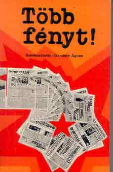 Gereben �gnes  (szerk.) - T�bb f�nyt! (V�logat�s a gl�sznoszty sajt�j�b�l)