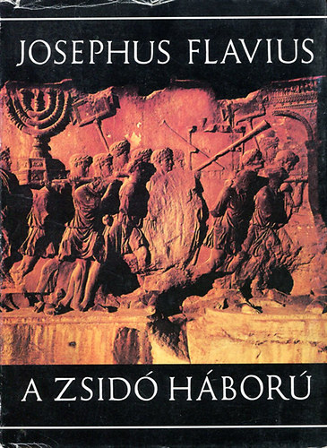 Josephus Flavius - A zsid hbor