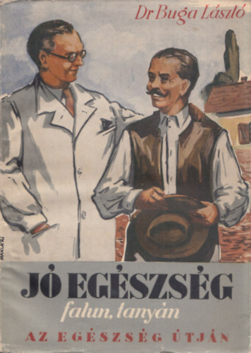 Buga L�szl� Dr. - J� eg�szs�g falun, tany�n
