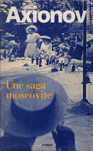 Vassili Axionov - Une saga moscovite