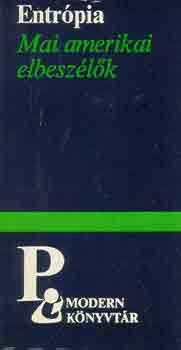 Donald Bartheleme, Ronald Sukenick, William H. Gass, Robert Coover, Richard Brautigan, Grace Paley, Robert Creeley, John Barth Thomas Pynchon - Entrópia (mai amerikai elbeszélők)