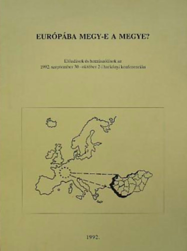 Kiss L�szl� (szerk.), Ivancsics Imre, S�k�sd Ferenc (szerk.), Kov�cs Katalin - Eur�p�ba megy-e a megye?