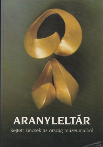 Aranylelt�r - Rejtett kincsek az orsz�g m�zeumaib�l