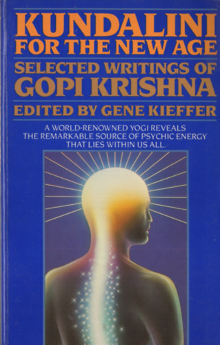 Gopi Krishna - Kundalini for the new age