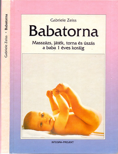 Gabriele Zeiss - Babatorna (Masszázs, játék, torna és úszás a baba 1 éves koráig)