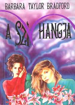 Barbara Taylor Bradford - A sz�v hangja