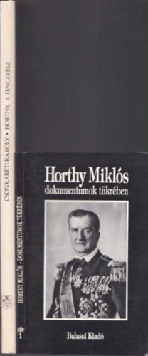 2 db knyv Horthy Miklsrl: Horthy a tengersz + Horthy Mikls dokumentumok tkrben