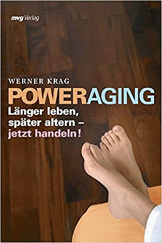 Werner Krag - Power Aging: Lnger leben, spter altern - jetzt handeln!