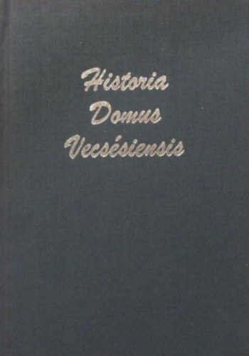 Pvel Rita  (ford.) - Historia Domus Vecssiensis