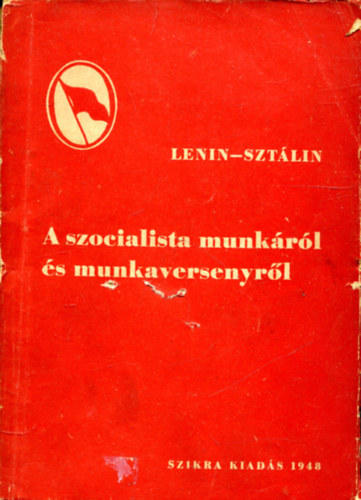 Lenin V. I. Stalin J. V - Lenin - Sztálin: A szocialista munkáról és munkaversenyről