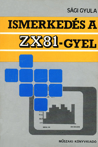 Sgi Gyula - Ismerkeds a ZX81-gyel