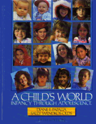 Diane E. Papalia - Sally Wendkos Olds - A Child's World - Infancy Through Adolescene