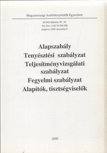 Alapszably - Tenysztsi szablyzat - Teljestmnyvizsglati szablyzat - Fegyelmi szablyzat - Alaptk, tisztsgviselk (Magyarorszgi Arabltenysztk Egyeslete)