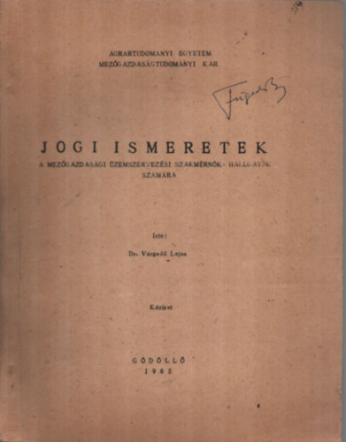 Dr. Vrged Lajos - Jogi ismeretek a mezgazdasgi zemszervezsi szakmrnk - hallgatk szmra.