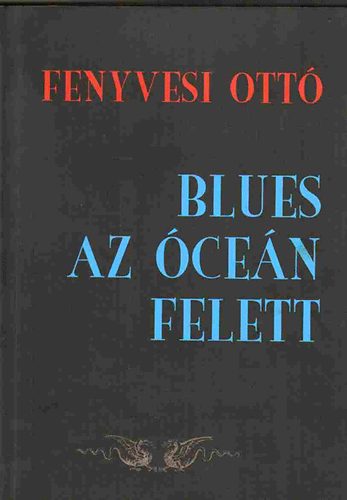 Fenyvesi Ott� - Blues az �ce�n felett