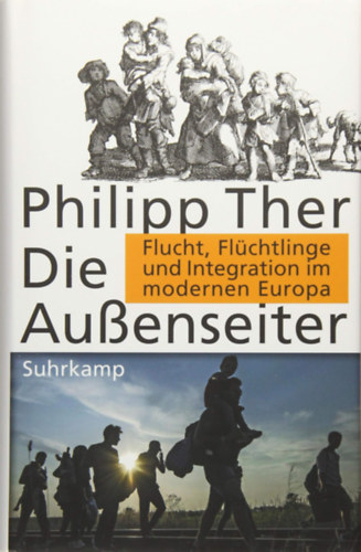 Philipp Ther - Die Auenseiter: Flucht, Flchtlinge und Integration im modernen Europa