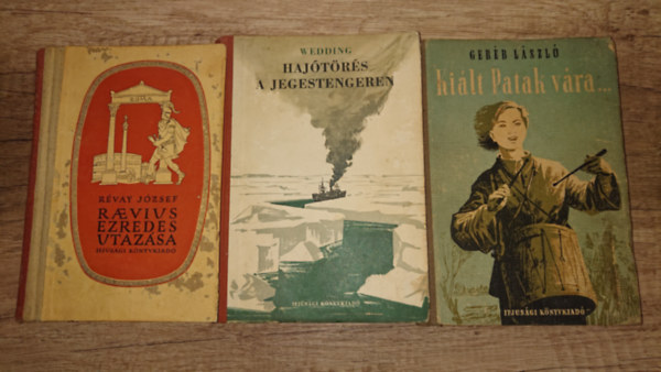 Alex Wedding, Geréb László Révay József - 3 klasszikus ifjúsági regény az 1950-es évekből: Raevius évezredes utazása, Hajótörés a Jegestengeren, Kiált Patak vára...