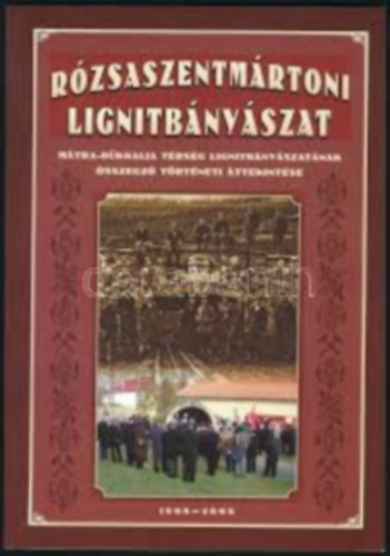 Dr. Szvircsek Ferenc  (szerk.) - Rzsaszentmrtoni lignitbnyszat