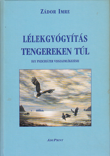 Zdor Imre - Llekgygyts tengereken tl (Egy pszichiter visszaemlkezsei)- dediklt