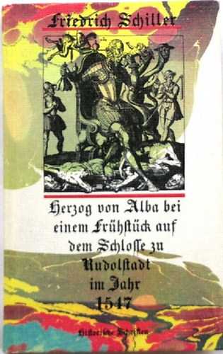 Friedrich Schiller - Herzog von Alba bei einem Frhstck auf dem Schlosse zu Rudolstadt im Jahr 1547.