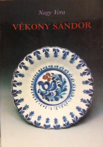 Nagy Vera - Vékony Sándor (A vásárhelyi fazekasság múltja + Vékony Sándor)