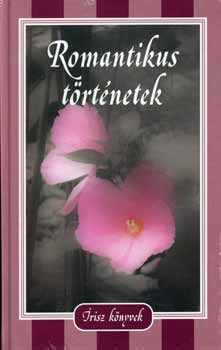 Leonyid, Guy De Maupassant, J�kai M�r, T�r�k Gyula, Anton Pavlovics Csehov, Stendhal, Johann Wolfgang von Goethe, Honor� de Balzac, Kosztol�nyi Dezs�, Jack London, Alphonse Daudet, Jo Andrejev - Romantikus t�rt�netek