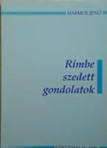 Harmos Jen� - R�mbe szedett gondolatok
