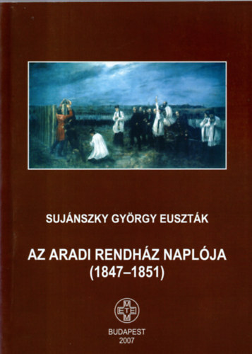 Surjnszky Gyrgy Eusztk - Az aradi rendhz naplja (1847-1851)
