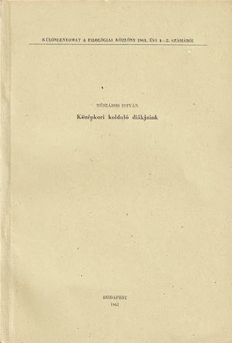 Mészáros István - Középkori kolduló diákjaink