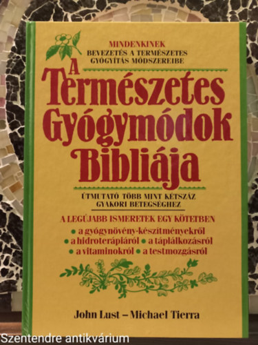 John-Tierra, Michael Lust - A termszetes gygymdok biblija-FORDT Ortmann-n Ajkai Adrienne (Sajt kppel)