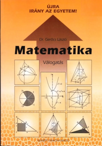 Dr. Ger�cs L�szl� - Matematika - V�logat�s (�jra ir�ny az egyetem!)