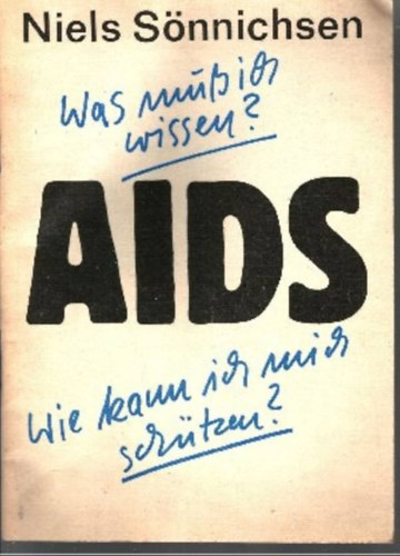 Niels S�nnichsen - AIDS - Was muss ich wissen? - Wie kann ich mich sch�tzen? (AIDS - Mit kell tudnom? - Hogyan v�dhetem meg magam? n�met nyelven)