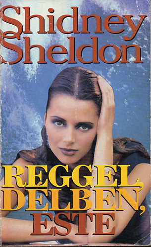 Sidney Sheldon - Reggel,d�lben,este