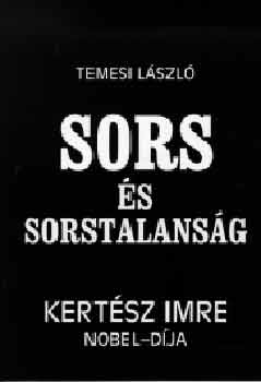 Temesi L�szl� - Sors �s sorstalans�g (Kert�sz Imre Nobel-d�ja)