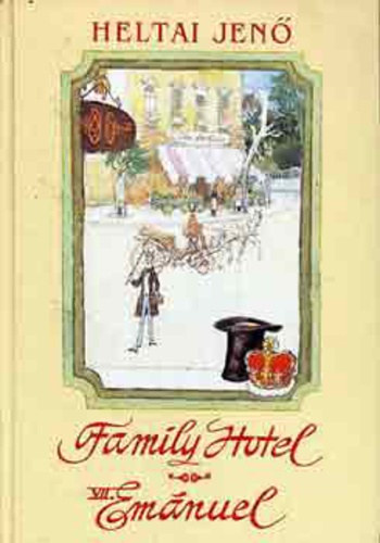 Heltai Jenő - Family hotel - VII. Emánuel