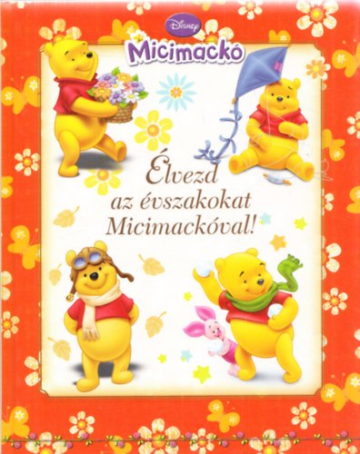 lvezd az vszakokat Micimackval! ( Walt Disney )